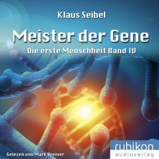 Klaus Seibel: Meister der Gene - Die erste Menschheit 4