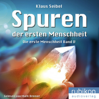 Klaus Seibel: Spuren der ersten Menschheit - Die erste Menschheit 5