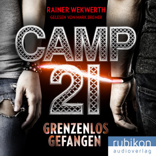 Rainer Wekwerth: Camp 21: Grenzenlos gefangen