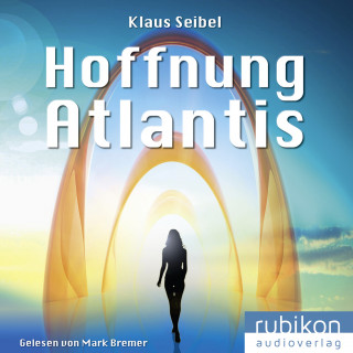 Klaus Seibel: Hoffnung Atlantis - Die erste Menschheit 6