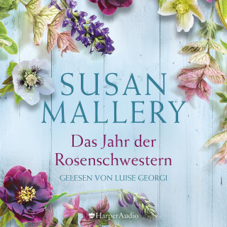 Susan Mallery: Das Jahr der Rosenschwestern (ungekürzt)