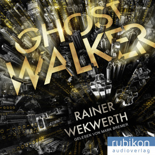 Rainer Wekwerth: Ghostwalker: | Spannender Sci-Fi-Roman in einer Virtual-Reality-Welt