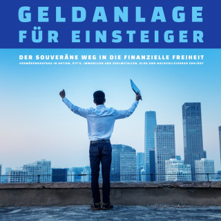 Ingo Hoppe: Geldanlage für Einsteiger: Der Weg in die finanzielle Freiheit