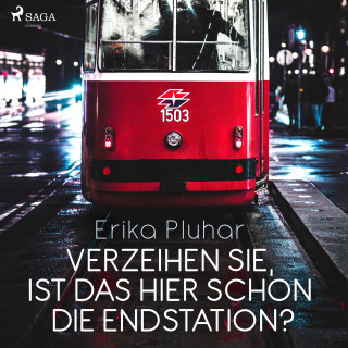 Erika Pluhar: Verzeihen Sie, ist das hier schon die Endstation?