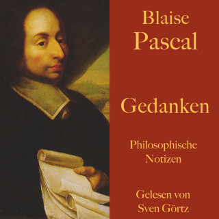 Blaise Pascal: Blaise Pascal: Gedanken