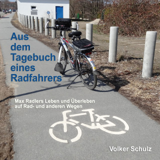 Volker Schulz: Aus dem Tagebuch eines Radfahrers