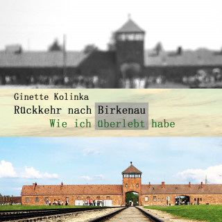 Ginette Kolinka: Rückkehr nach Birkenau