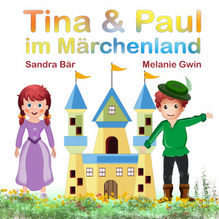 Sandra Bär, Melanie Gwin: Tina & Paul im Märchenland