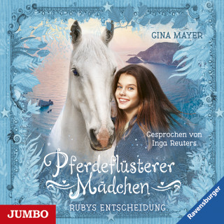 Gina Mayer: Pferdeflüsterer Mädchen. Rubys Entscheidung [Band 1]