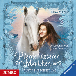 Gina Mayer: Pferdeflüsterer Mädchen. Rubys Entscheidung