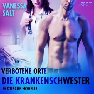 Vanessa Salt: Verbotene Orte: Die Krankenschwester - Erotische Novelle