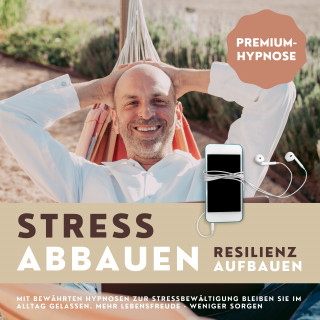 Patrick Lynen: Premium-Hypnose-Bundle: Stress abbauen - Resilienz aufbauen