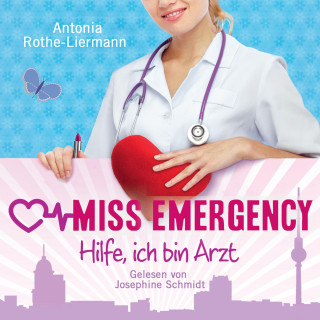 Antonia Rothe-Liermann: Antonia Rothe-Liermann: Miss Emergency - Hilfe, ich bin Arzt