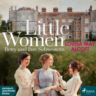 Louisa May Alcott: Little Women - Betty und ihre Schwestern