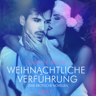 Camille Bech: Weihnachtliche Verführung – Zwei erotische Novellen