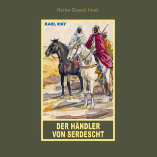 Karl May: Der Händler von Serdescht