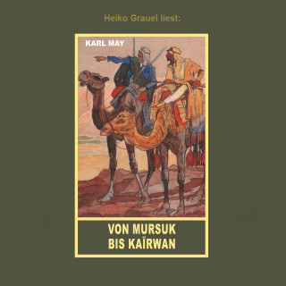 Karl May: Von Mursuk bis Kairwan