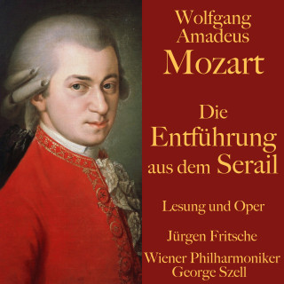 Wolfgang Amadeus Mozart: Wolfgang Amadeus Mozart: Die Entführung aus dem Serail