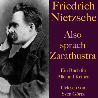 Friedrich Nietzsche: Friedrich Nietzsche: Also sprach Zarathustra. Ein Buch für Alle und Keinen