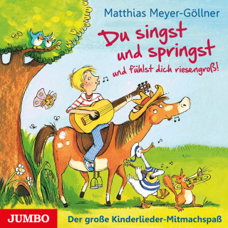 Matthias Meyer-Göllner: Du singst und springst und fühlst dich riesengroß!
