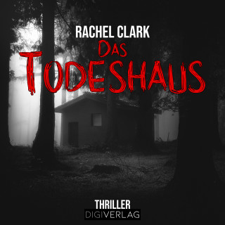 Rachel Clark: Das Todeshaus