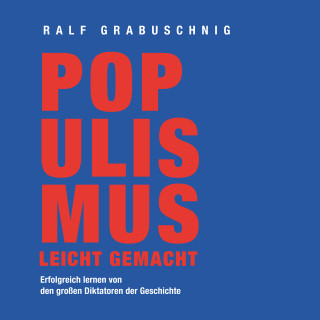 Ralf Grabuschnig: Populismus leicht gemacht