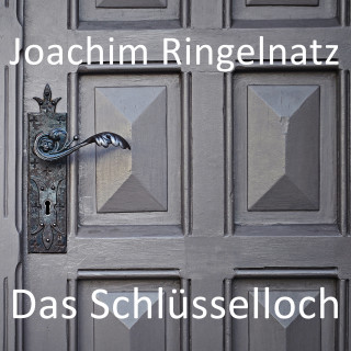 Joachim Ringelnatz: Das Schlüsselloch