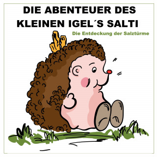 Axel Günther: Die Abenteuer des kleinen Igels Salti