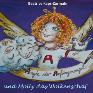 Beatrice Kaps-Zurmahr: Angie der Anfängerengel und Molly das Wolkenschaf