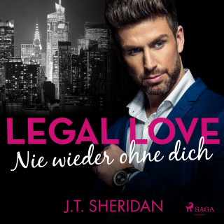 J.T. Sheridan: Legal Love - Nie wieder ohne dich