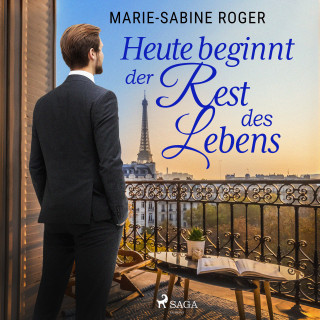 Marie-Sabine Roger: Heute beginnt der Rest des Lebens