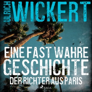 Ulrich Wickert: Der Richter aus Paris. Eine fast wahre Geschichte