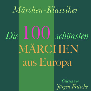 Charles Perrault: Märchen-Klassiker: Die 100 schönsten Märchen aus Europa