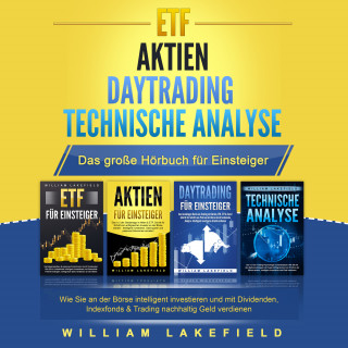 William Lakefield: ETF | AKTIEN | DAYTRADING | TECHNISCHE ANALYSE - Das Große 4 in 1 Buch für Einsteiger
