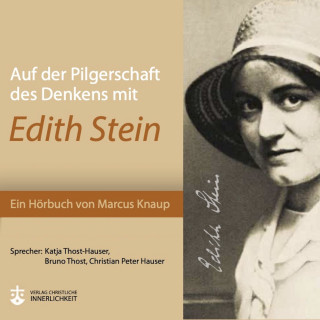Marcus Knaup: Auf der Pilgerschaft des Denkens mit Edith Stein