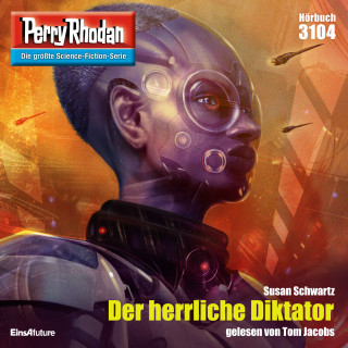 Susan Schwartz: Perry Rhodan 3104: Der herrliche Diktator