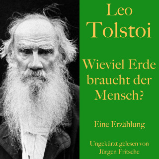Leo Tolstoi: Leo Tolstoi: Wieviel Erde braucht der Mensch?