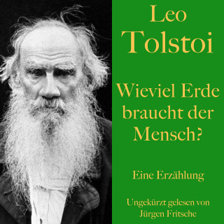 Leo Tolstoi: Leo Tolstoi: Wieviel Erde braucht der Mensch?