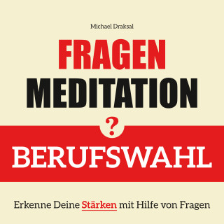 Michael Draksal: Fragenmeditation – BERUFSWAHL