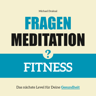 Michael Draksal: Fragenmeditation – FITNESS