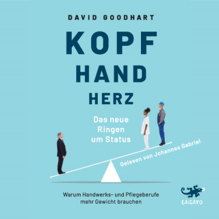 David Goodhart: Kopf, Hand, Herz - Das neue Ringen um Status
