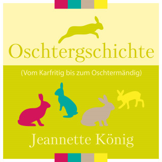 Jeannette König: Oschtergschichte