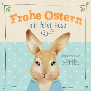 Beatrix Potter: Frohe Ostern mit Peter Hase