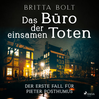 Britta Bolt: Das Büro der einsamen Toten: Der erste Fall für Pieter Posthumus