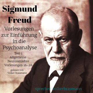 Sigmund Freud: Vorlesungen zur Einführung in die Psychoanalyse (Teil 3)
