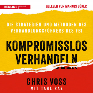 Chris Voss: Kompromisslos verhandeln