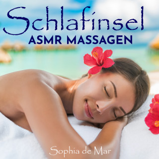 Sophia de Mar: Schlafinsel - Asmr Massagen