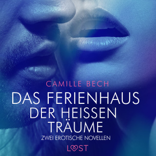 Camille Bech: Das Ferienhaus der heißen Träume – zwei erotische Novellen