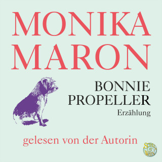 Monika Maron: Bonnie Propeller