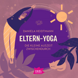 Dr. Daniela Heidtmann: Eltern-Yoga. Die kleine Auszeit zwischendurch